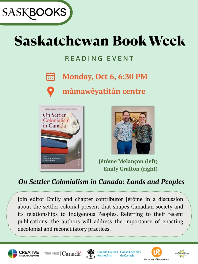 On October 6, 2025 – Join Emily Grafton and Jérôme Melançon at 6:30 PM at the Mâmawêyatitân Centre to hear about the settler colonial present that shapes Canadian Society and its relationships to Indigenous Peoples.